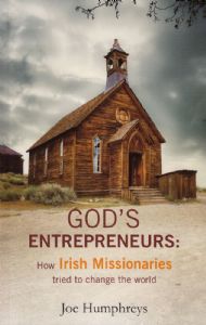 God's Entrepreneurs: How Irish Missionaries Tried to Change the World